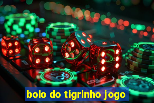 bolo do tigrinho jogo